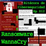 Carátula del episodio 12 de Bitácora de Ciberseguridad mostrando los el teclado de un portátil con alguien escribiendo, un estetoscopio y el título: "Ransomware Wannacry"